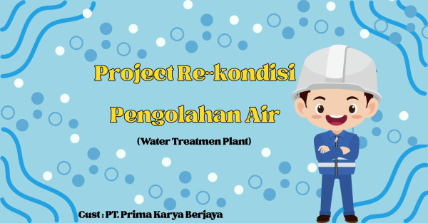Project Re-kondisi pengolahan air ( water Treatment Plant)