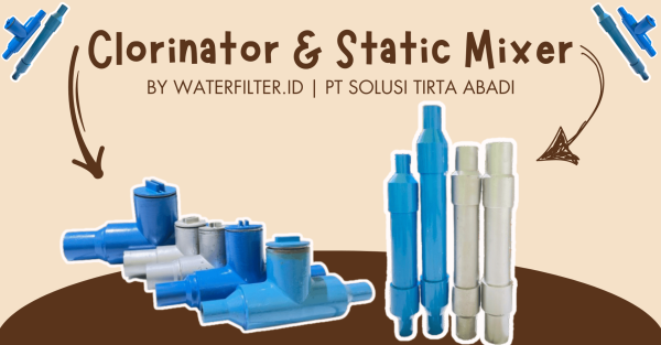 KLORINATOR + STATIK MIXER WATERFILTER.ID BY PT SOLUSI TIRTA ABADI