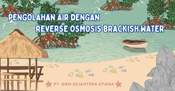 Pengolahan Air dengan Dengan Reverse osmosis Brackish water