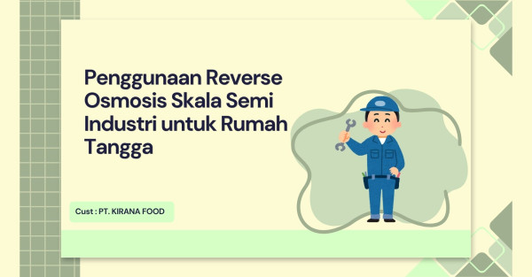 Penggunaan Reverse Osmosis Skala Semi Industri  Untuk Rumah Tangga