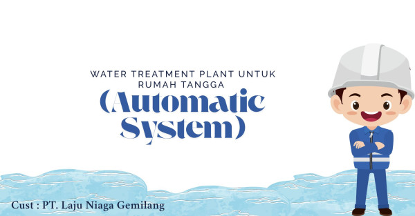 WATER TREATMENT PLANT UNTUK RUMAH TANGGA ( AUTOMATIC SYSTEM )