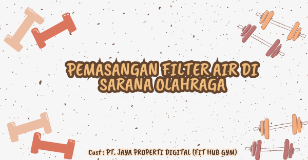 PEMASANGAN FILTER AIR DI SARANA OLAHRAGA