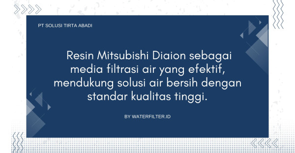 PT Solusi Tirta Abadi menyediakan resin Mitsubishi Diaion sebagai media filtrasi air yang efektif, mendukung solusi air bersih dengan standar kualitas tinggi.