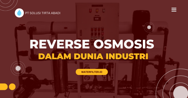 Reverse Osmosis dalam Dunia Industri