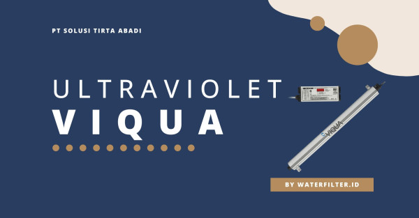Ultraviolet Viqua waterfilter.id by PT Solusi Tirta Abadi