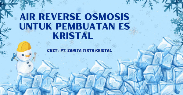 Air Reverse Osmosis untuk Pembuatan Es Kristal