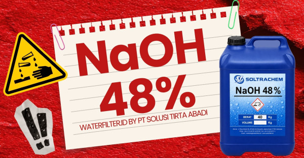 NAOH 48% waterfilter.id by PT Solusi Tirta Abadi: Bahan Kimia Penting untuk Berbagai Industri